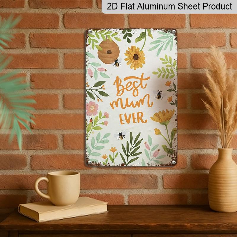 2D Flat, 1pc "Best Mum Ever" Floral Bee Aluminium Sign - 8"x12" Rustic Watercolor Floral & Beehive Decor, Perfect for Mother's Day Gifts & Home Wall