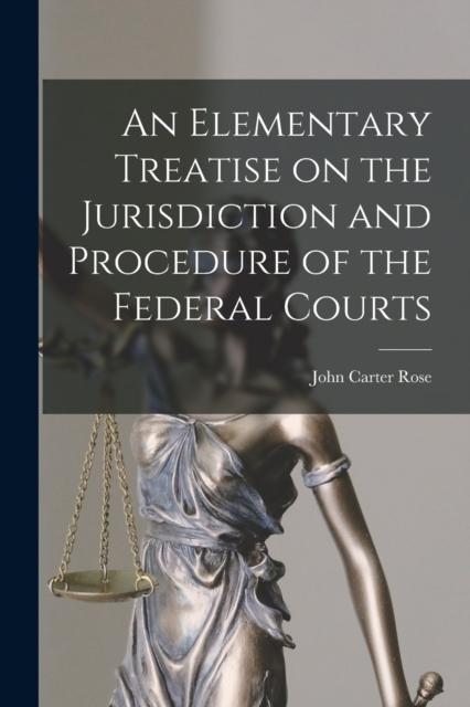Libro An Elementary Treatise On the Jurisdiction and Procedure of the Federal Courts