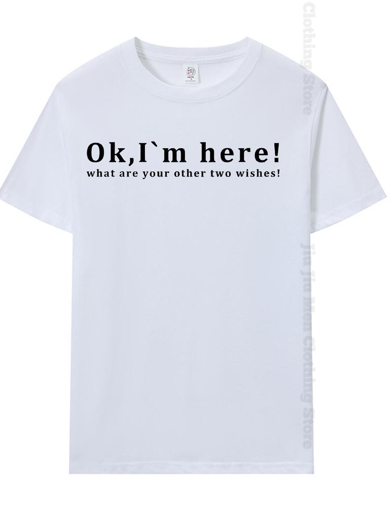 Summer Men's T-Shirt Fashion Fun Shirt " OK, I`M Here! "   Casual Loose Short Sleeved TShirt Unisex Harajuku Tshirts Oversized T