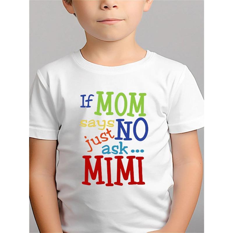 European sizes Boy s T-shirt, MOM Says NO Just Ask MIMI Letter Print, Humorous Graphic Tee, Comfortable and Soft, Round Neck 110 белый