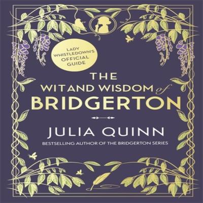 The Wit and Wisdom of Bridgerton Lady Whistledowns Official Guide by Julia Quinn Hardback Book 9780349431918