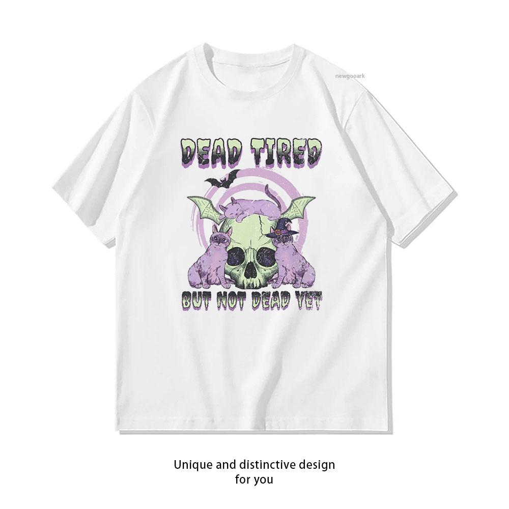 Dead Tired But Not Dead Yet Funny Sarcastic Chronic Illness Shirt Woman Man Summer Cotton Graphic T Shirts Adult Oneck Tops S