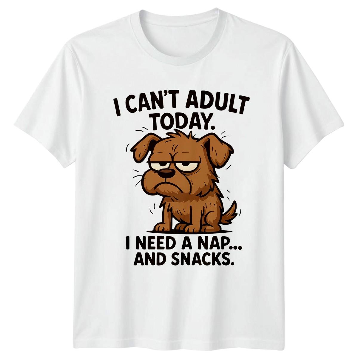 I Cant Adult Today I T-Shirt Grumpy Dog Animal Humor Birthday Gift XL