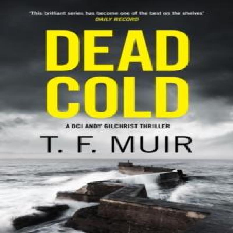 Dead Cold by T.F. Muir Hardback Book 9781408720387