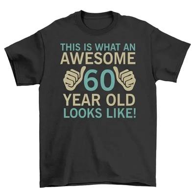 This Is What An Awesome 60th Looks Like T Shirt Funny Bold And Aging Gracefu