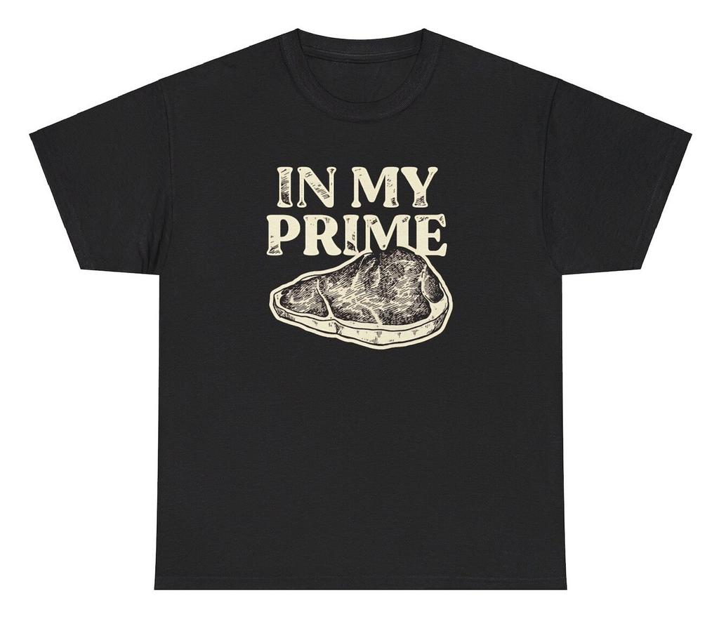 In My Prime Tshirt Funny Prime Rib Meat Lover Meme Silly Gen Z Humor Novelty Tee