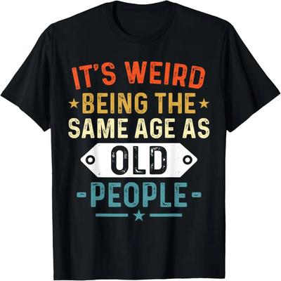 Retro e ciudat să ai aceeași vârstă cu bătrânii tricou sarcastic