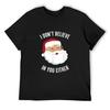 I Don't Believe In You Either T-Shirt Shirts Graphic Tees Luxury Designer Anime Stuff Cotton Man T-shirts Workout Shirts for Men