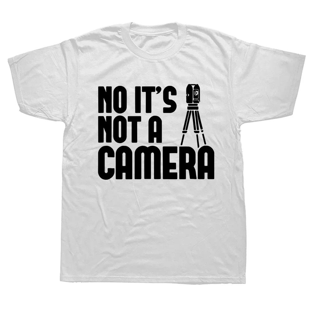 

Funny Surveying Not A Camera Graphic Fashion New Cotton Short Sleeve Land Surveyor Gifts T Shirts O-Neck Harajuku T-shirt 4XL