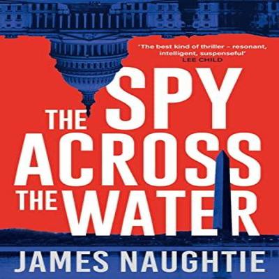 The Spy Across the Water by James Naughtie Paperback Book 9781784080259