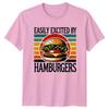Easily Excited By Hamburgers TShirt Fast Food Culinary Birthday