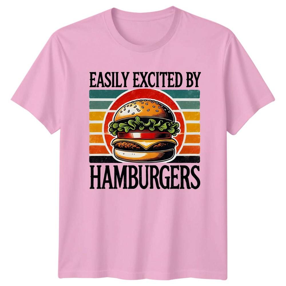 Easily Excited By Hamburgers TShirt Fast Food Culinary Birthday
