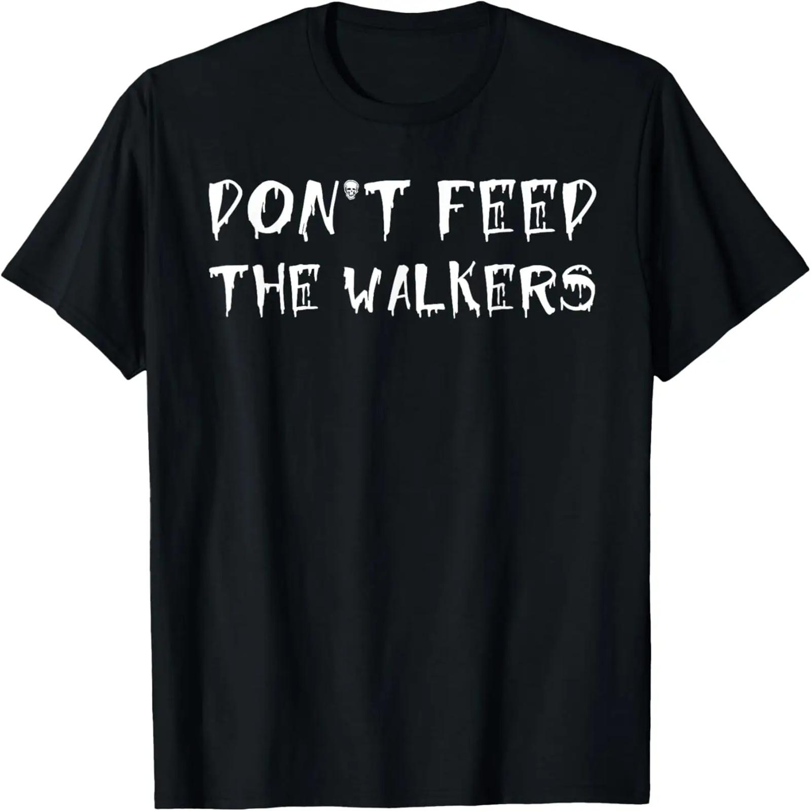 Don t Feed The Walkers Halloween Costume T-Shirt Tee XXXXXL