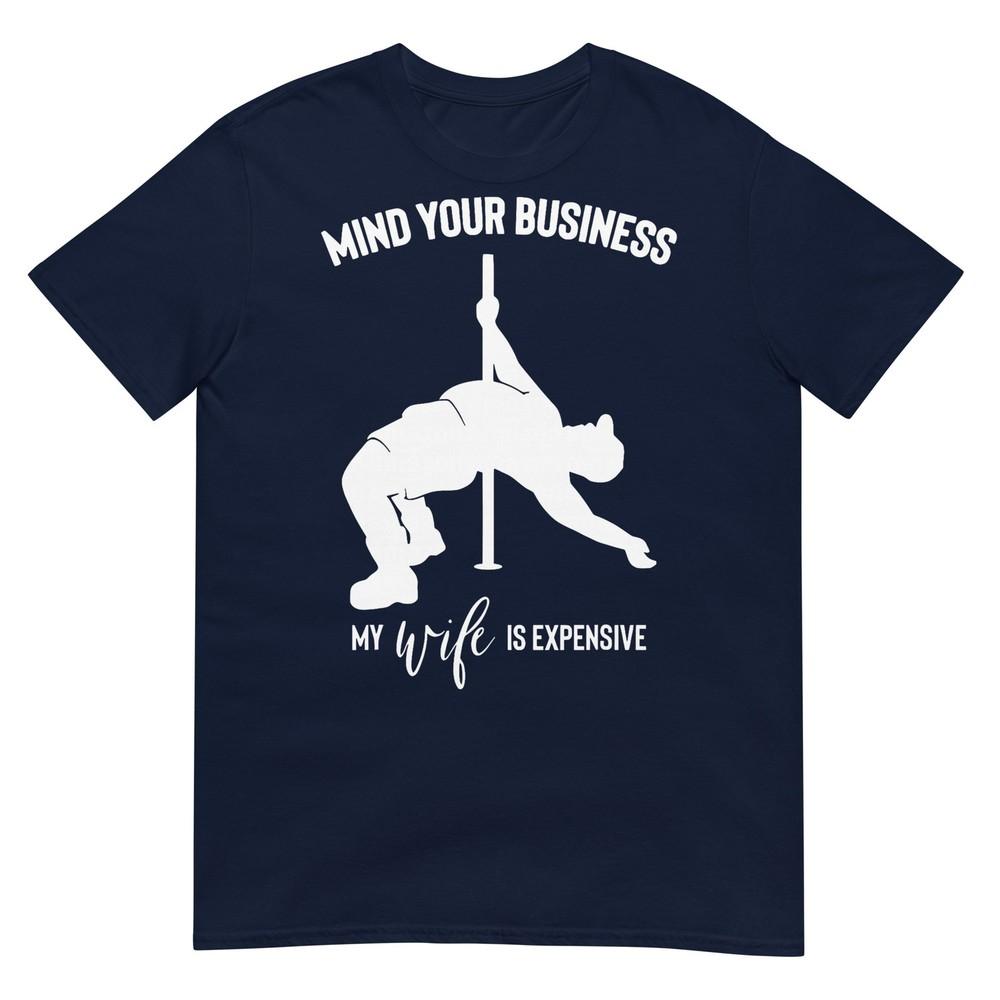 Mind Your Business My Wife Is Expensive Tshirt S