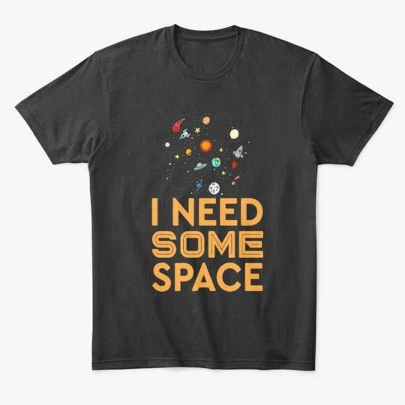 

I Need Some Space Astronomy Premium Size T Shirt M 2XL 5XL різнокольоровий
