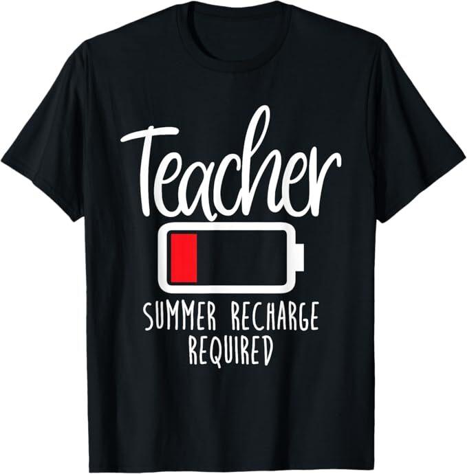 

Teacher Summer Recharge Required Last day School Women Funny T-Shirt 4XL