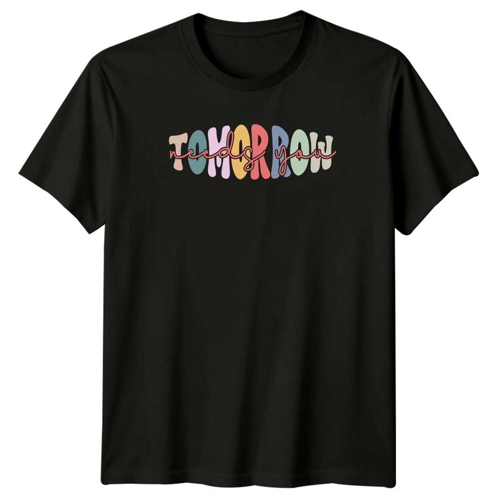 Tomorrow Needs You TShirt Groovy Aesthetic Unisextal Health EncourageUnisext