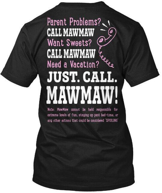

Just Call MawmawMawmaw Parent T-Shirt Made in the USA Size S to 5XL Unisex T-Shirt XXXXL