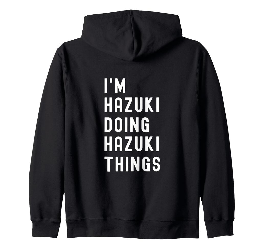 I'm Hazuki. Doing what Hazuki does. Zip Hoodie