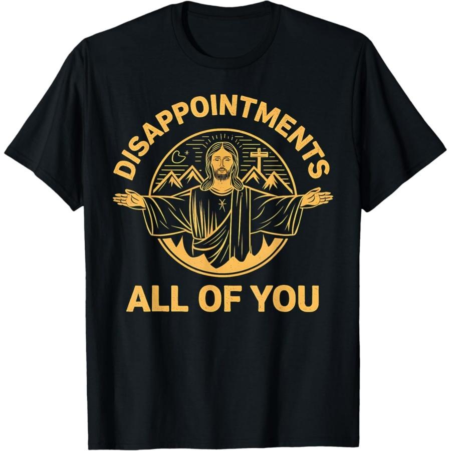 HYETYDV Jesus Christ Disappointments All of You Funny Christian T-Shirt S