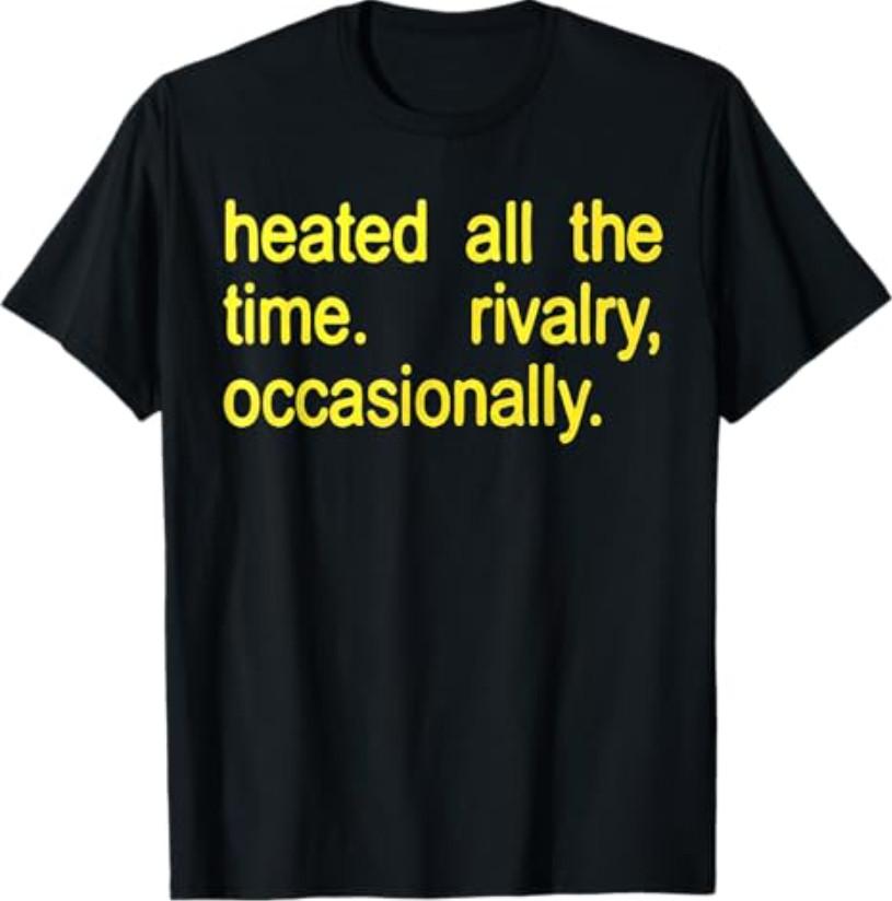 Heated All The time Rivalry Occasionally Text T-Shirt S разноцветный