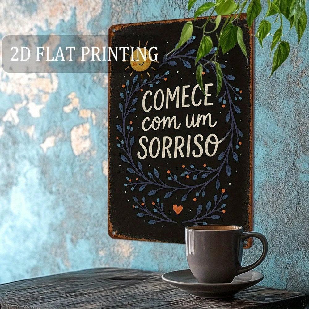 1pc Vintage Portuguese Quote Tin Sign Start With A Smile Retro Metal Wall Art