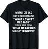 When I Get Old I Don't Want People Thinking Old People Age T-Shirt