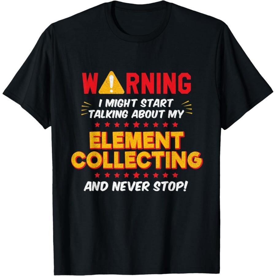 Funny Element Collecting, Collector Joke Graphic T-Shirt S