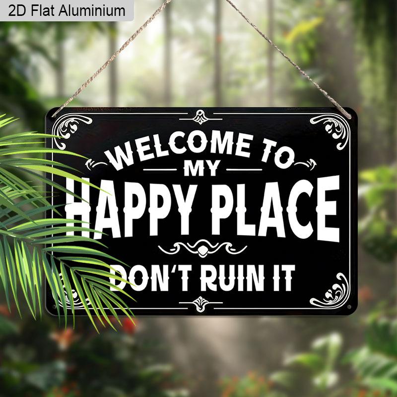 2D Flat 1pc Retro Happy Place Humor Aluminum Sign Welcome To My Happy Place Dont Ruin It Unique Gift for Homeowners Introverts