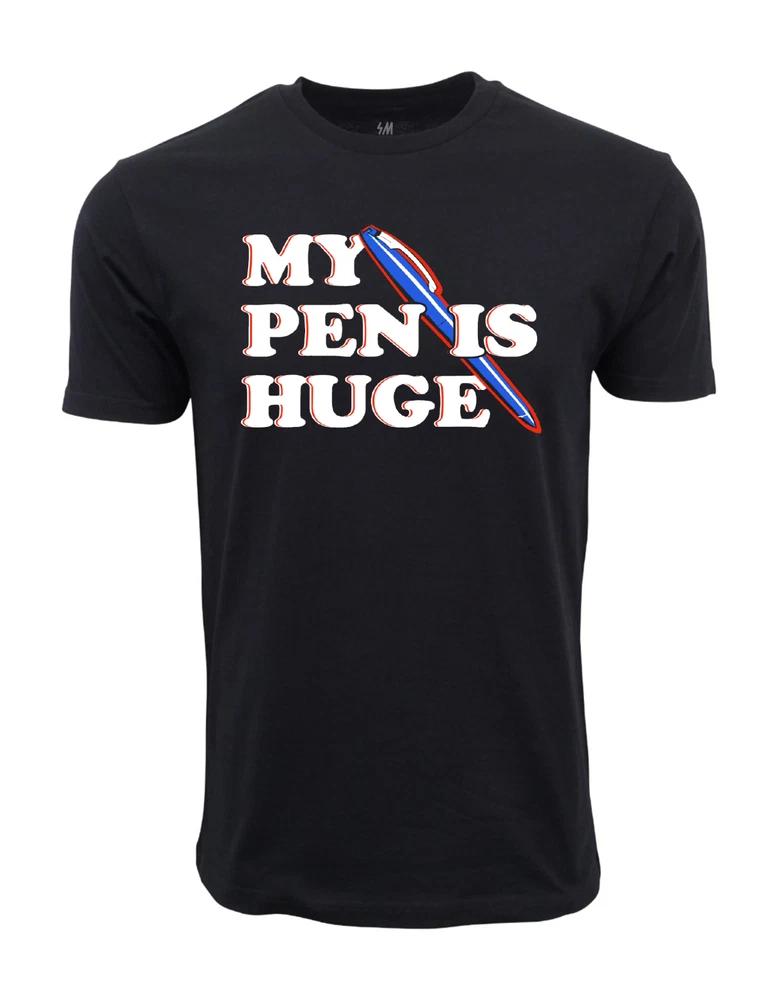 My Pen Is Huge Graphic T Shirt S