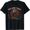 You Look Tired Vulture Halloween Graphic T-Shirt