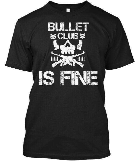 Bullet Club Is Fine T-Shirt Made in the USA Size S to 5XL Unisex T-Shirt S