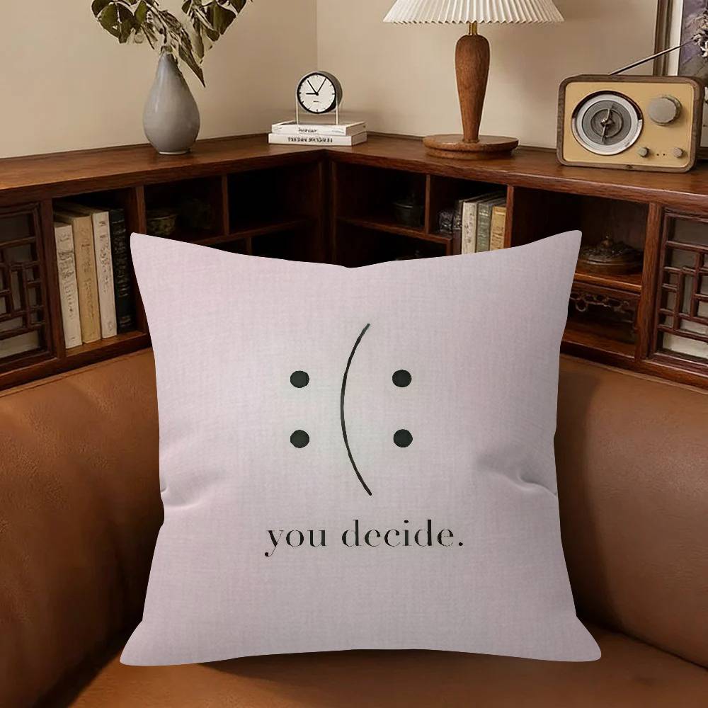 You Decide Art Pillow Gift Home Office Decoration Bedroom Sofa Car Cushion Cover Case 45X45