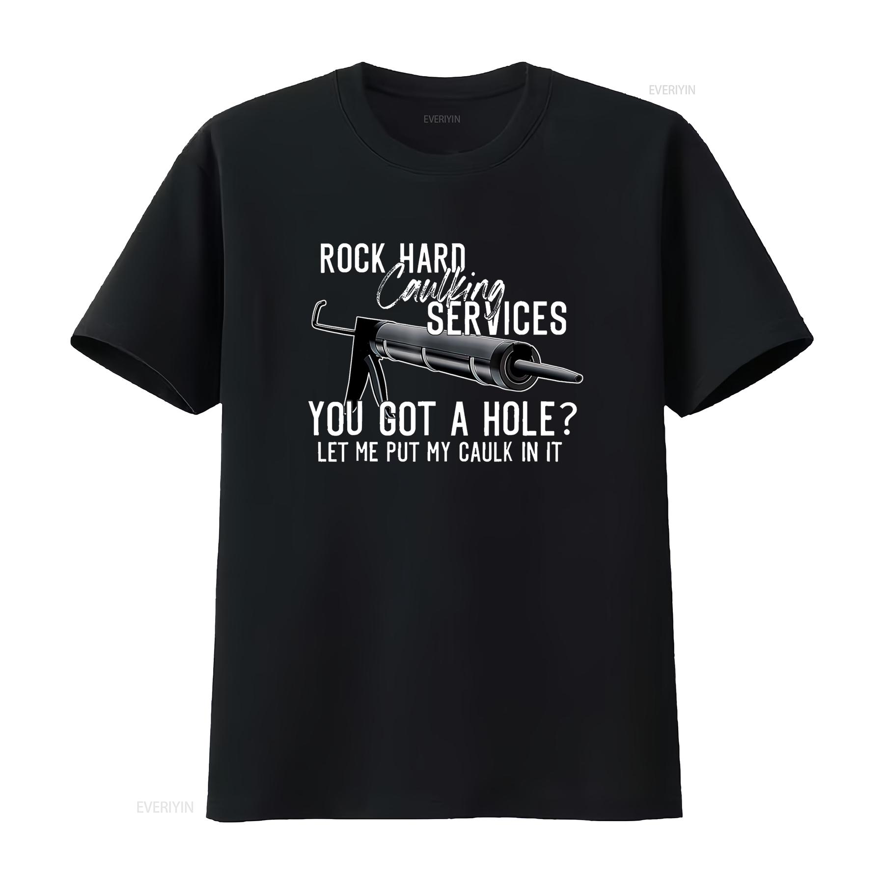 

Rock Hard Caulking Services You Got A Hole T Shirt vintage Washed graphic streetwear Unisex Soft Versatile Slightly Comfortable 4XL