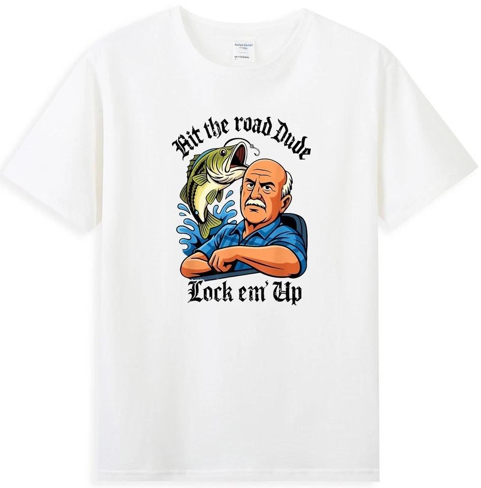 Hit The Road Dude Lock em  Up Funny T-Shirt S-5XL Q11123 Unisex T-Shirt XXXL