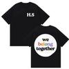 Harry Styles We Belong Together Graphic T Shirt Unisex Women ONeck Fashion Casual Cotton Tshirt Pop Fans Gift Clothing Tshirt