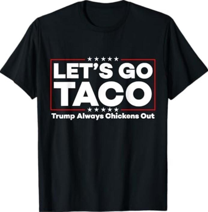 Funny Trump Taco Joke Anti Trump Protest Tee T-Shirt S разноцветный
