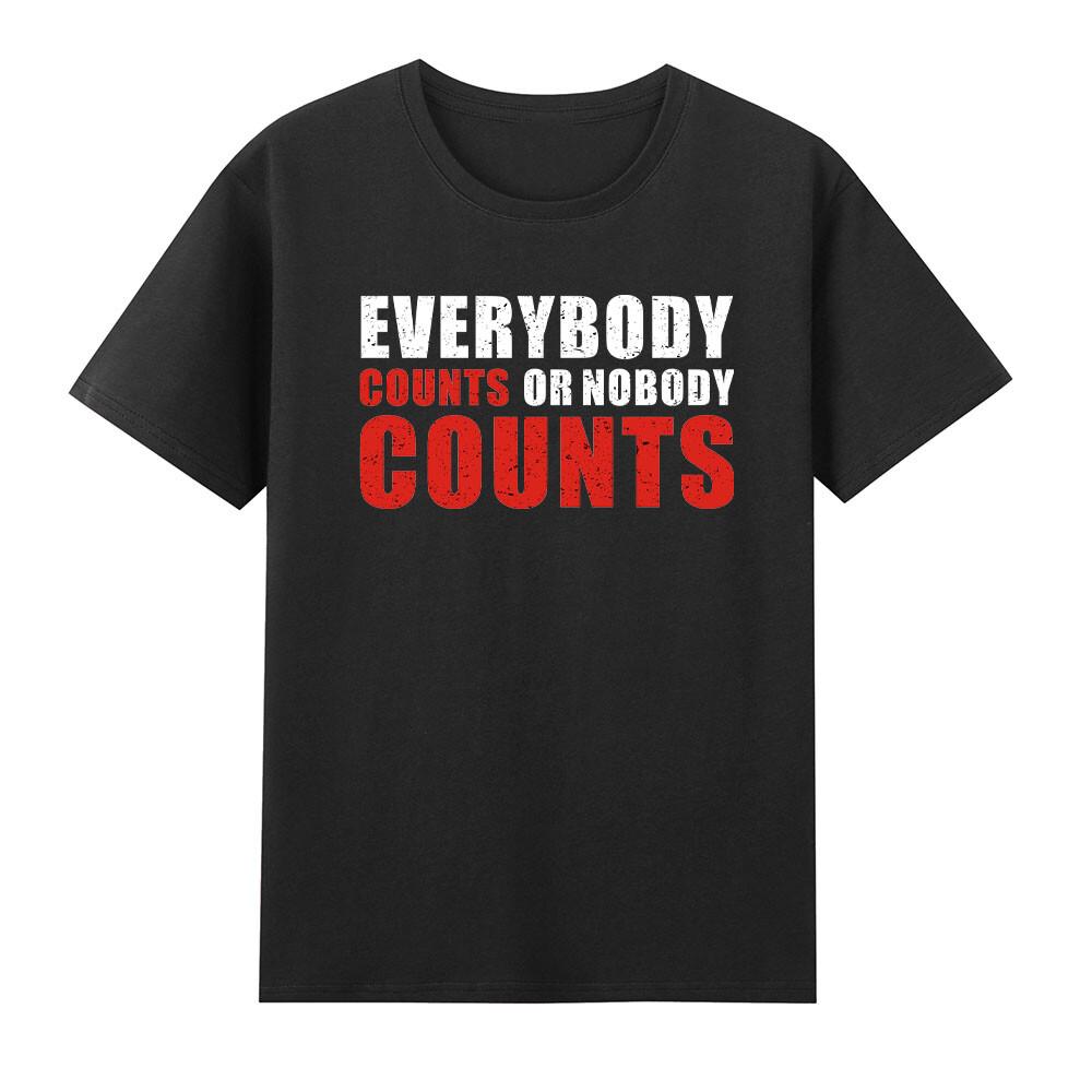 Everybodys Counts Or Nobodys Counts Tshirt S