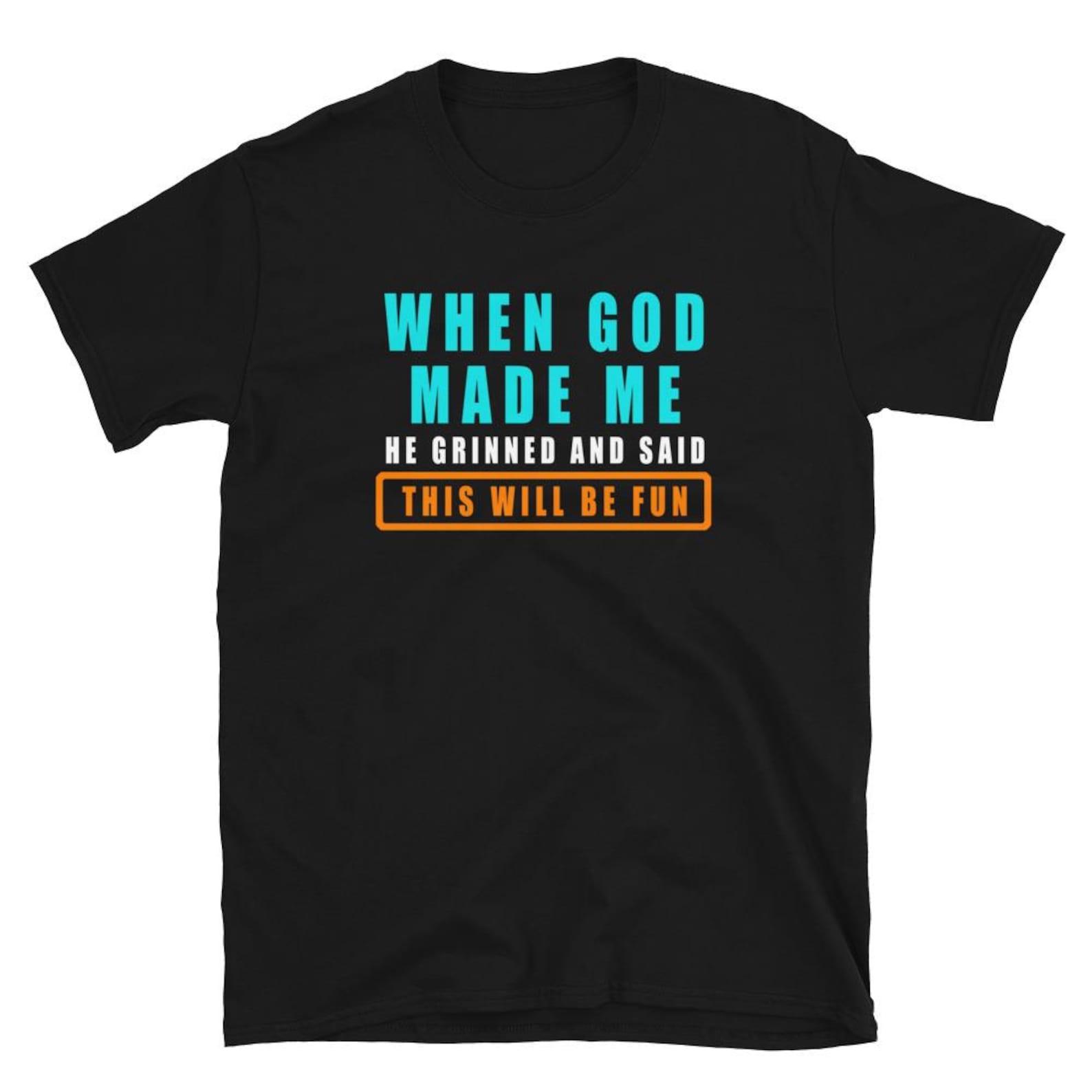 When God Made Me He Grinned and Said Funny Sarcastic Saying T Shirt L
