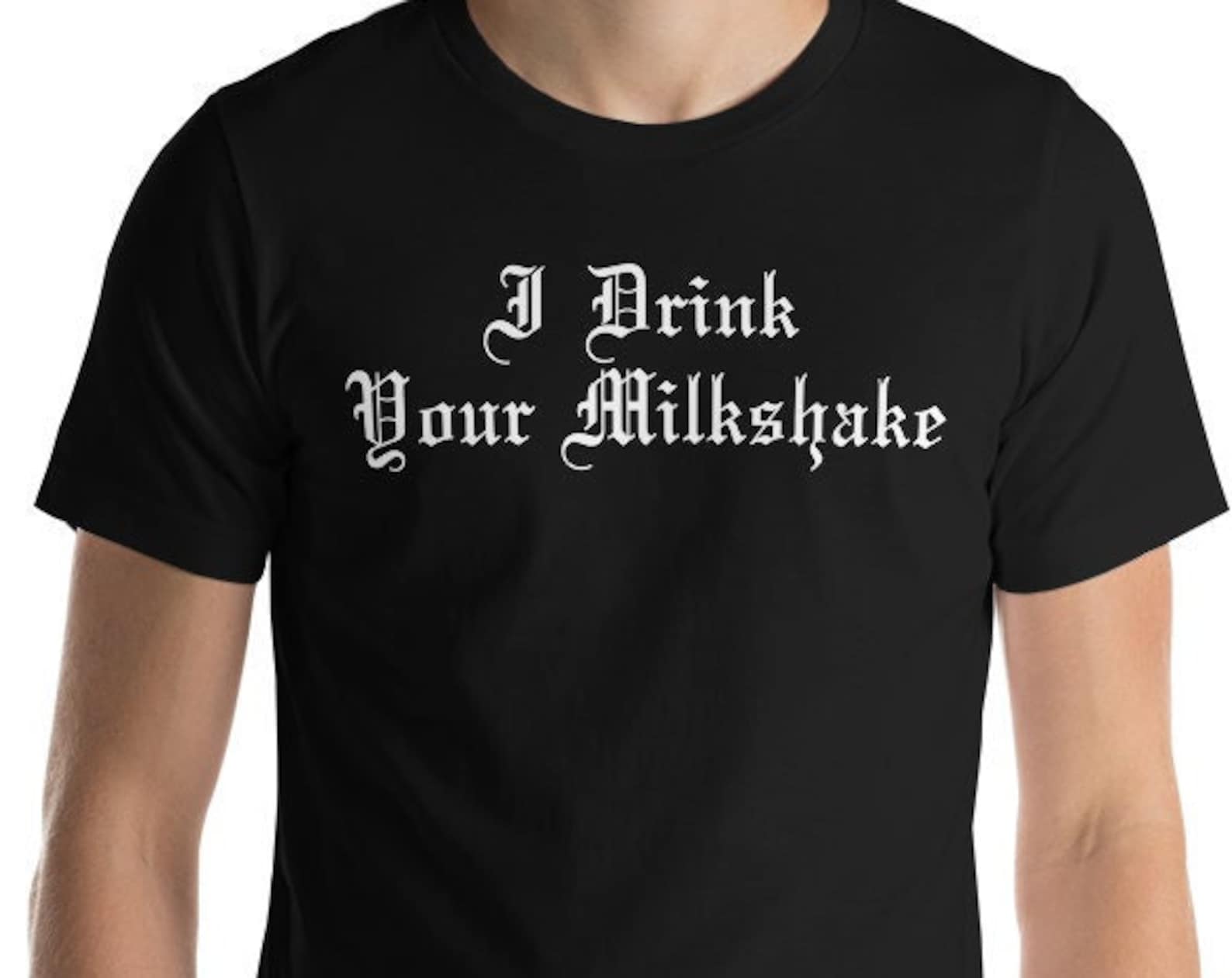 I Drink Your Milkshake - Unisex T-Shirt 4XL