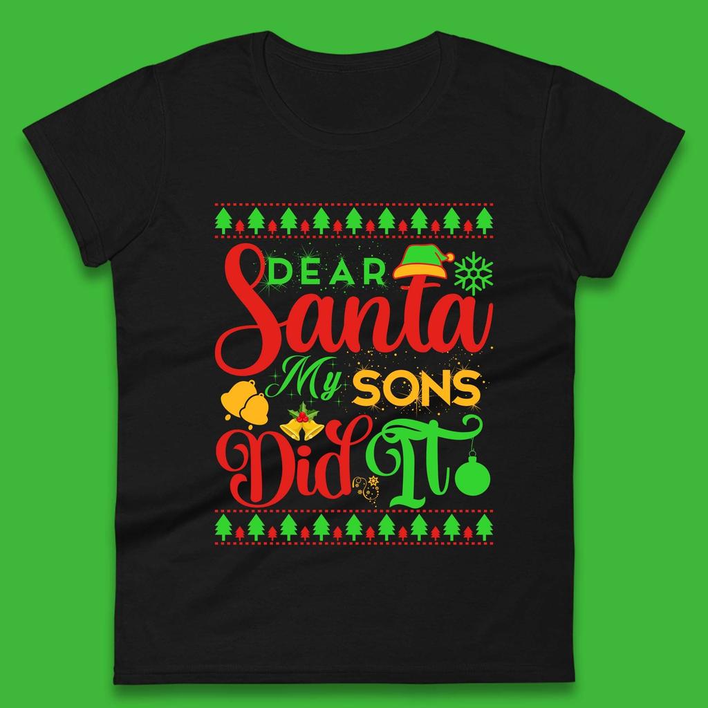 Dear Santa My Son Did It Christmas Womens T-Shirt Mens Tops Tees Unisex