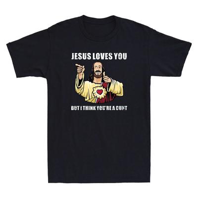 Jesus Loves You I Think You're Cnt Funny Jesus Meme Humor Quote Men's T-Shirt Fashionable and Street Hip-hop Men's Clothing Tee