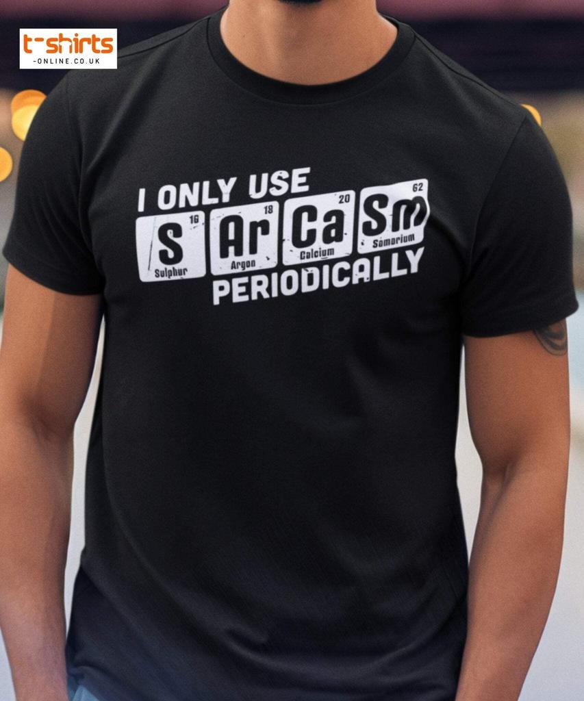 Sarcasm Periodically T-Shirt | Funny Science Humor Tee