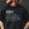 Pediatric Surgeon T-Shirt Funny Pediatric Surgeon Definition Shirt Surgeon Dad Gift Doctor Mom Gift Appreciation Gift Gifts For Surgeons