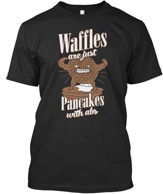 Waffles Are Just Pancakes With Abs Funny T-Shirt Made in the USA Size S to 5XL Unisex T-Shirt XXL