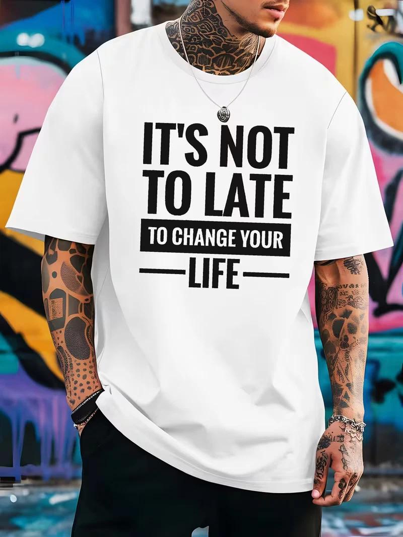 Men’s Motivational T-Shirt “It’s Not Too Late to Change Your Life” Summer Tee S