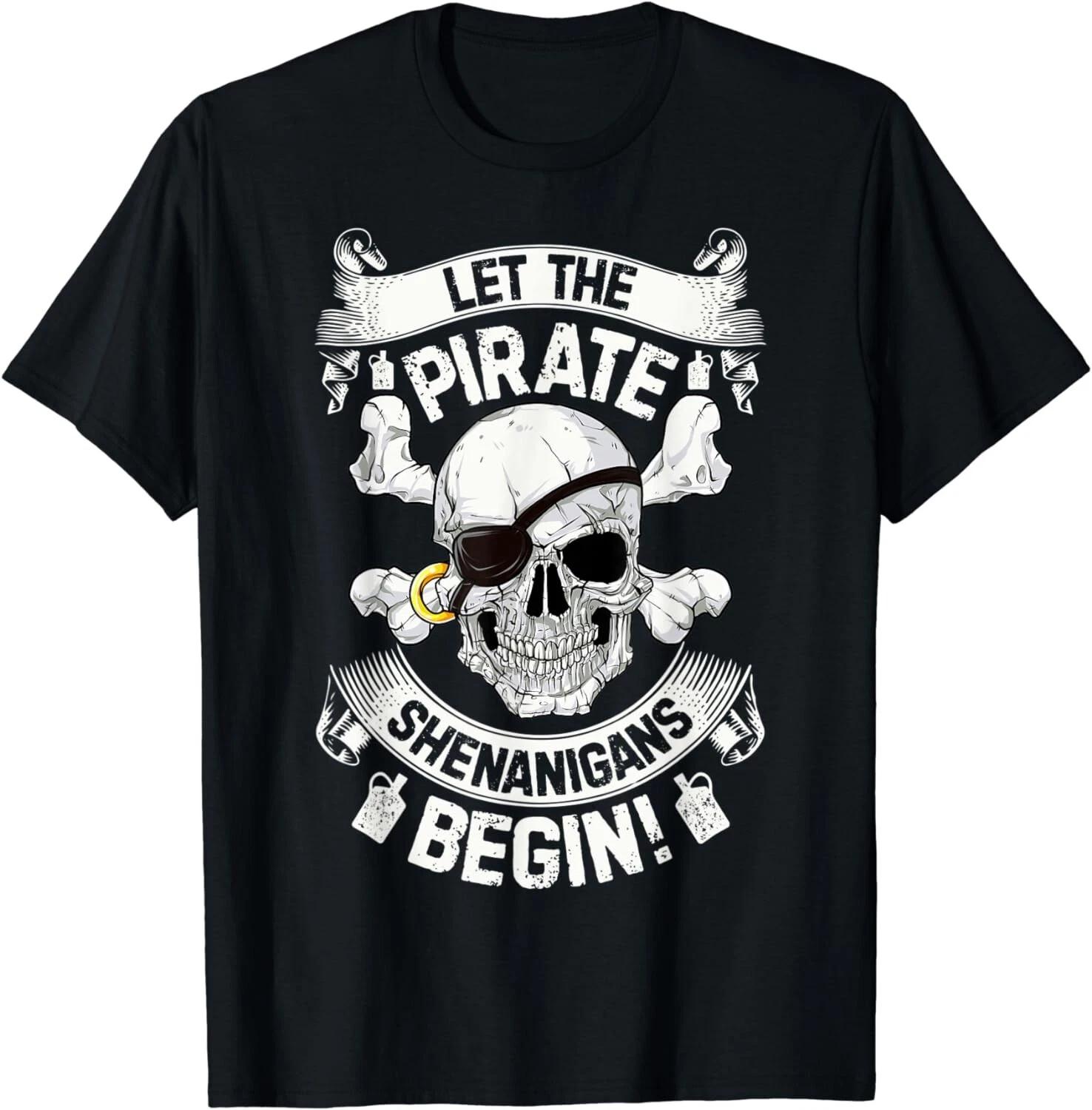 Let The Pirate Shenanigans Begin Jolly Roger Pirate Skull Gift Unisex T-Shirt S