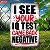 2D Flat 1pc Sarcastic Quote Humor Metal Sign Wall Art I See Your IQ Test Came Back Negative Bold Black And Red Typography Home Decor Ideal for Office