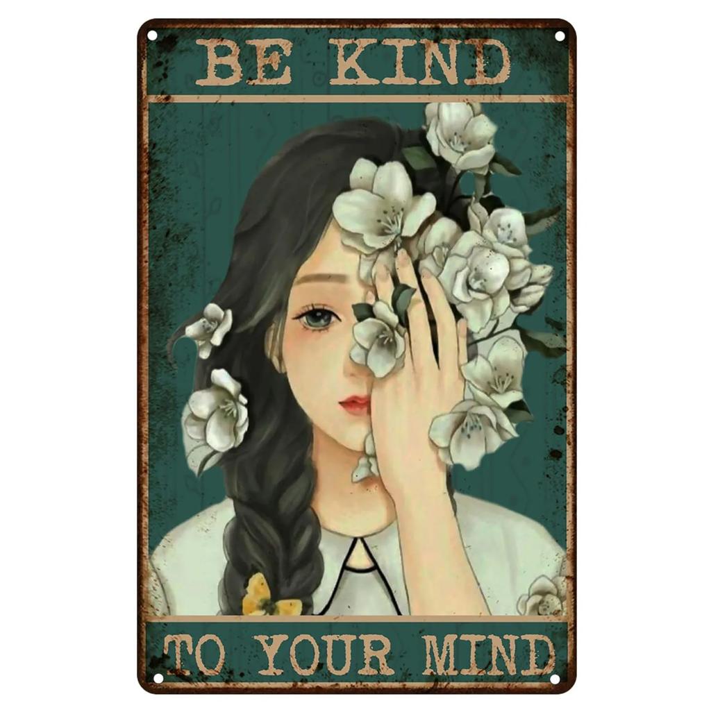 Be Kind To your Mind Girls Metal Tin Signs Flowers Posters Plate Wall Decor for Home Garden Bars Cafe Clubs Retro Posters Plaque