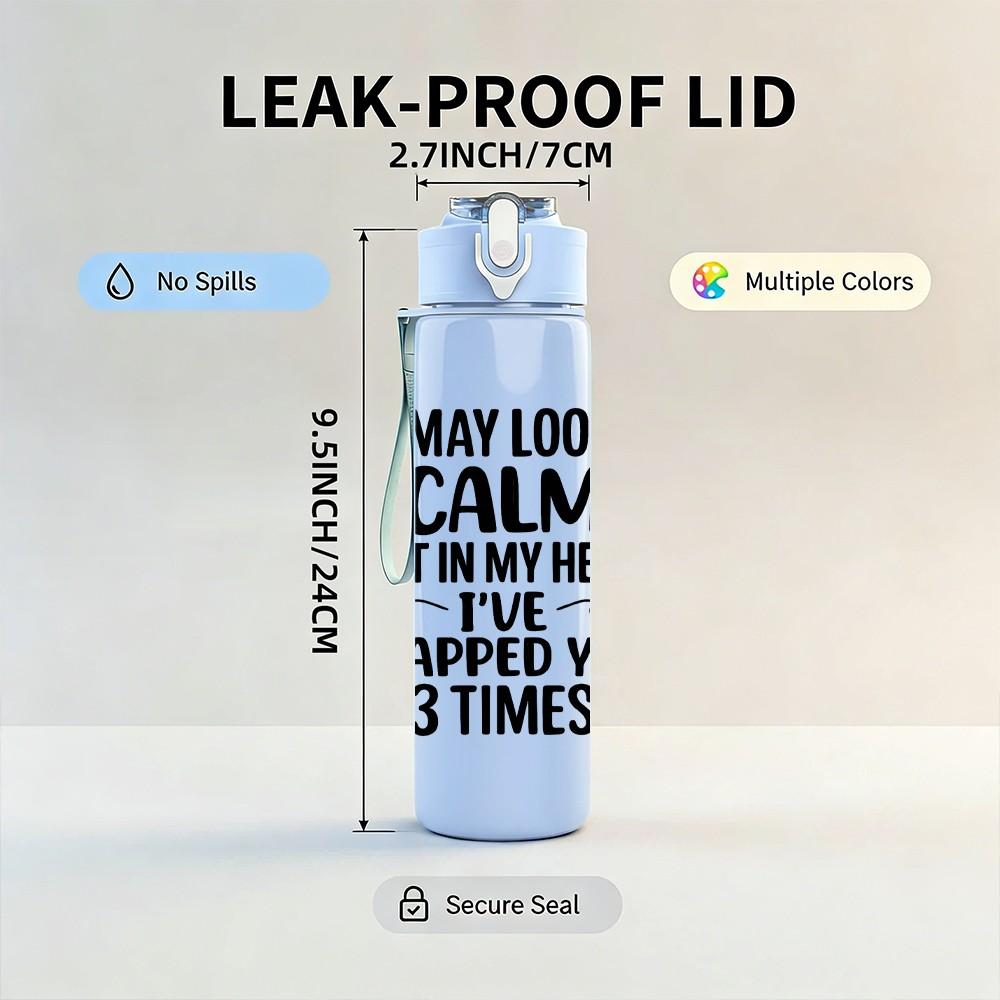 1PC I May Look Calm Funny Quote Print 750ml Color Plastic Sports Water Bottle Leakproof Flip Straw Lid Suitable for Sports Office Home Use